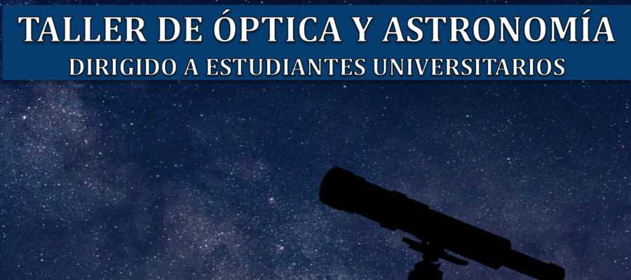 Taller de óptica y astronomía dirigido a estudiantes universitarios.